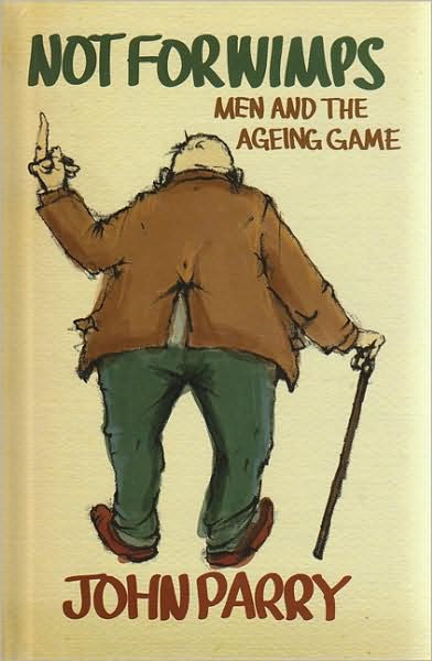 Not for Wimps: Men and the Ageing Game