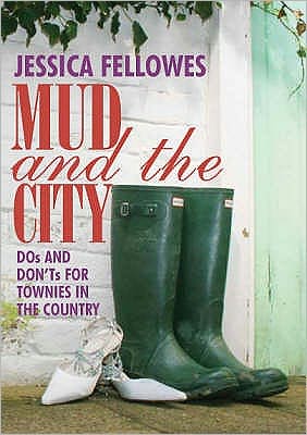 Mud & the City: Dos & Don'ts for Townies in the Country