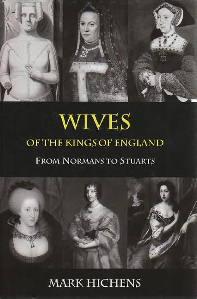 Wives of the Kings of England: From Normans to Stuarts