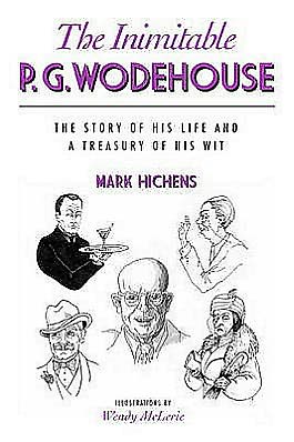 Inimitable P.G. Wodehouse: The Story of His Life and a Treasury of His Wit