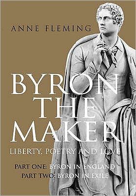 Byron the Maker. Liberty, Poetry & Love.