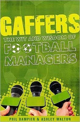 Gaffers: The Wit and Wisdom of Football Managers