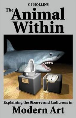 Animal Within: Explaining the Bizarre & Ludicrous in Modern Art
