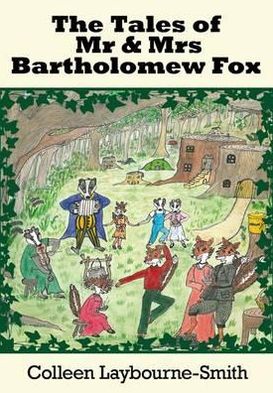 The Tales of MR and Mrs Bartholemew Fox. Colleen Smith