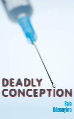 Deadly Conception. Sola Odemuyiwa