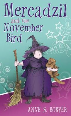 Mercadzil and the November Bird. Anne S. Boryer