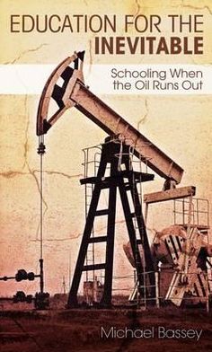 Education For The Inevitable: Schooling When The Oil Runs Out