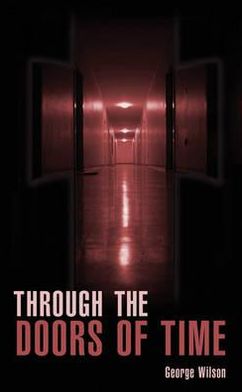 Through the Doors of Time. George Wilson