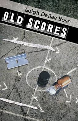 Old Scores. Leigh Dallas Rose