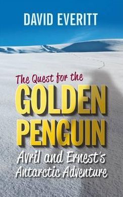 Quest for the Golden Penguin: Avril & Ernest's Antarctic Adventure