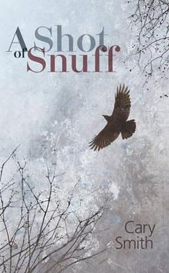 Shot of Snuff. Cary Smith