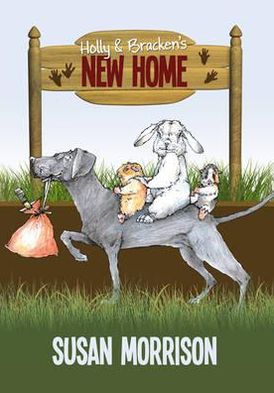 Holly and Bracken's New Home. Susan Morrison
