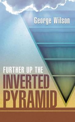 Further Up the Inverted Pyramid