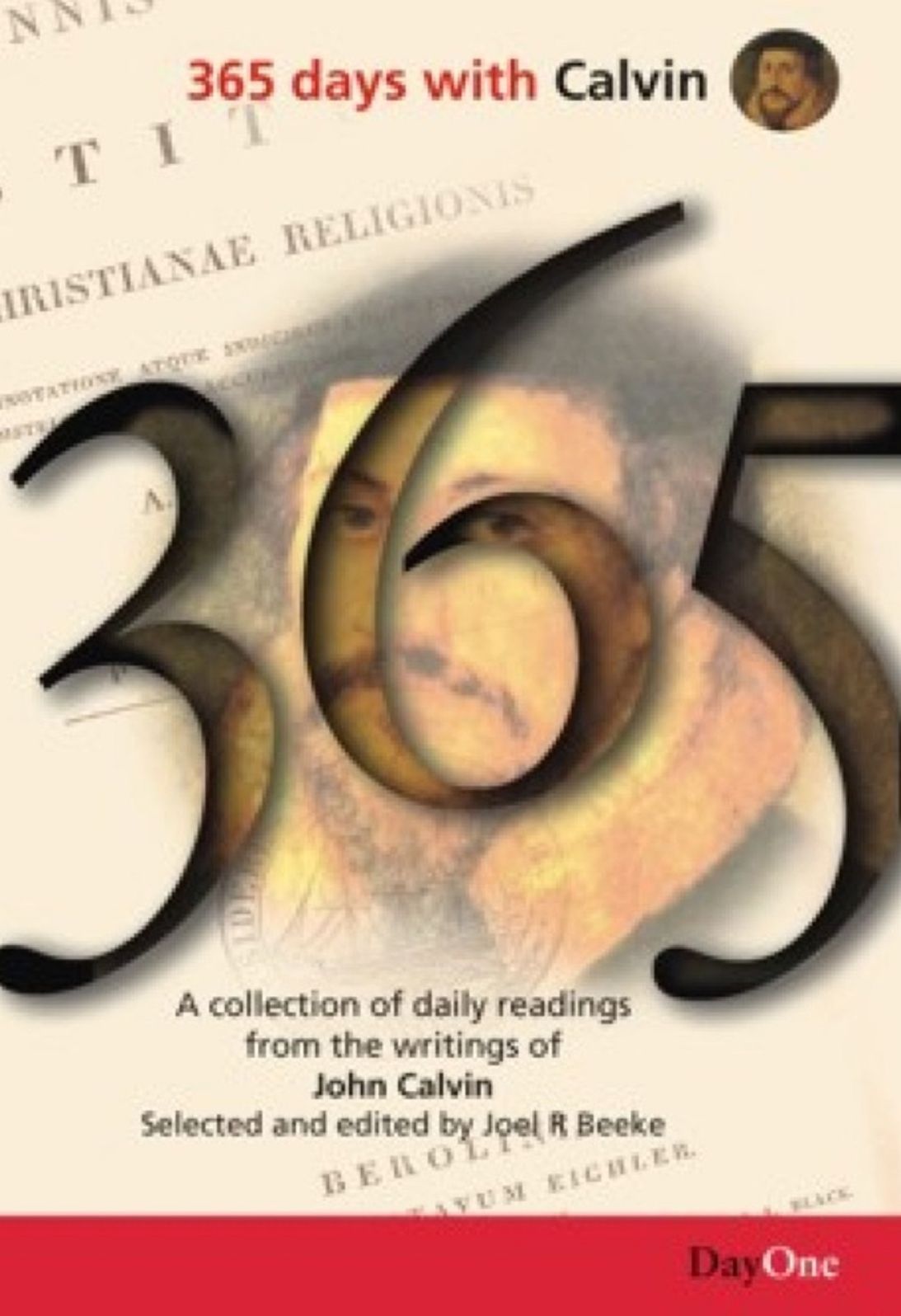 365 Days with Calvin: A Unique Collection of 365 Readings from the Writings of John Calvin