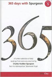 365 Days with Spurgeon: A Further Collection of Daily Readings from Sermons Preached by Charles Haddon Spurgeon from His Metropolitan Tabernac