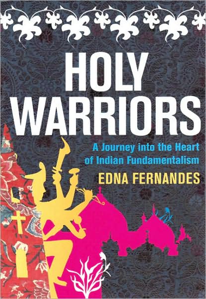 Holy Warriors: A Journey into the Heart of Indian Fundamentalism
