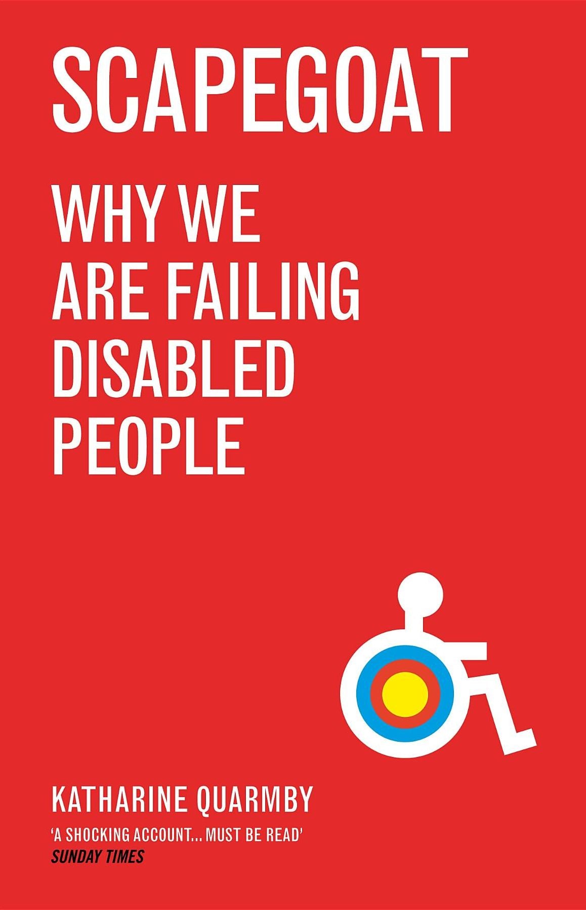 Scapegoat: Why We Are Failing Disabled People
