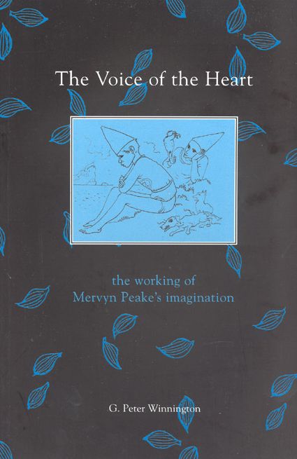 The Voice of the Heart: The Working of Mervyn Peake's Imagination