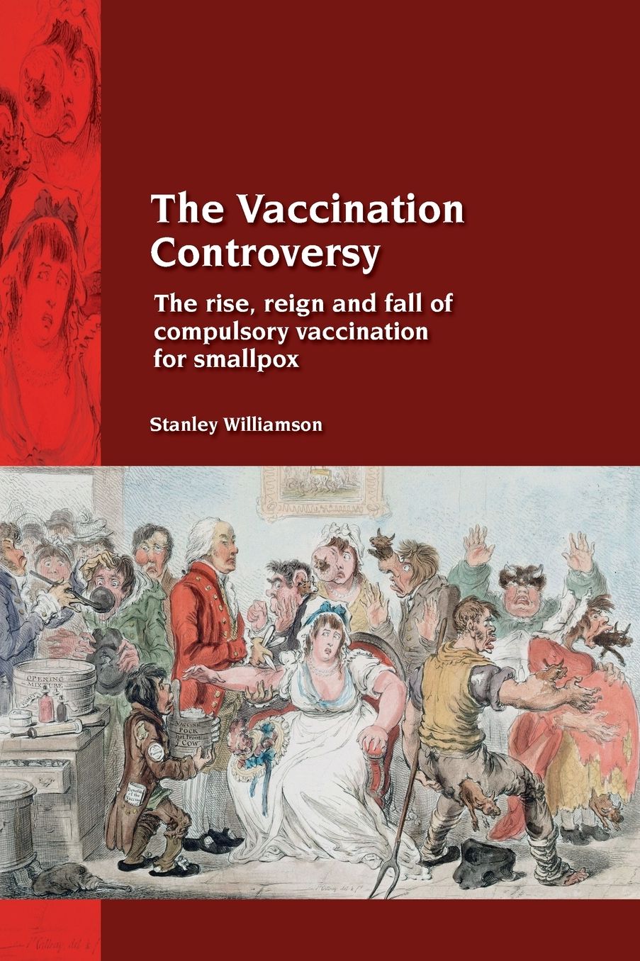 The Vaccination Controversy: The Rise, Reign and Fall of Compulsory Vaccination for Smallpox
