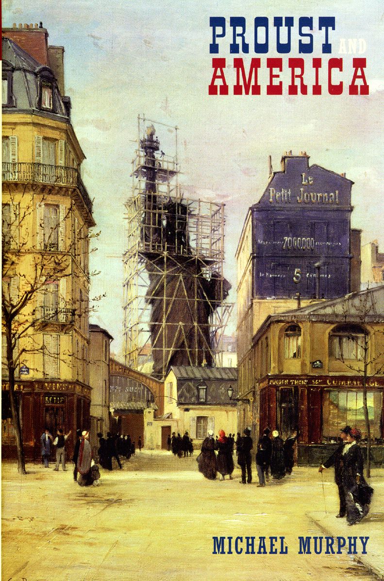 Proust and America: The Influence of American Art, Culture and Literature on "A la recherche du temps perdu"