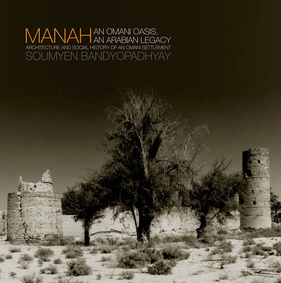 Manah: Omani Oasis, Arabian Legacy Architecture and Social History of an Omani oasis settlement