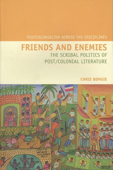 Friends and Enemies: The Scribal Politics of Post/Colonial Literature