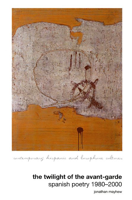 Twilight of the Avant-Garde: Spanish Poetry, 1980-2000