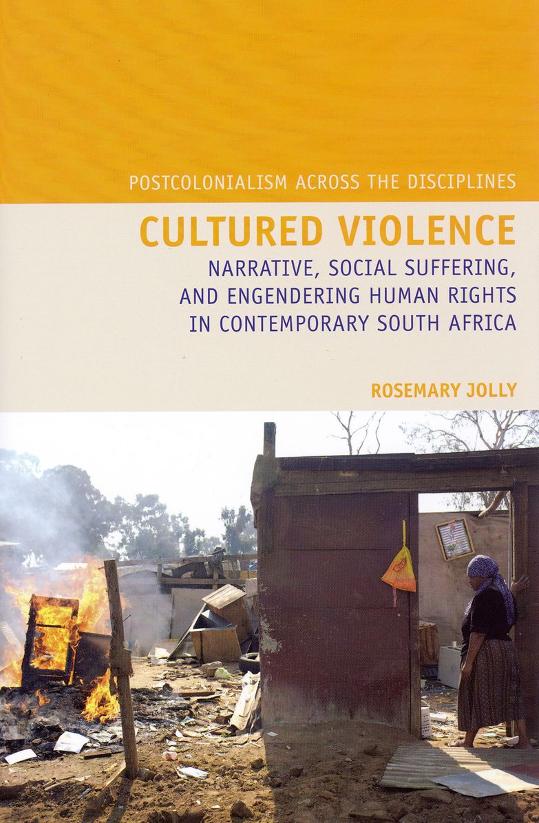 Cultured Violence: Narrative, Social Suffering and Engendering Human Rights in Contemporary South Africa