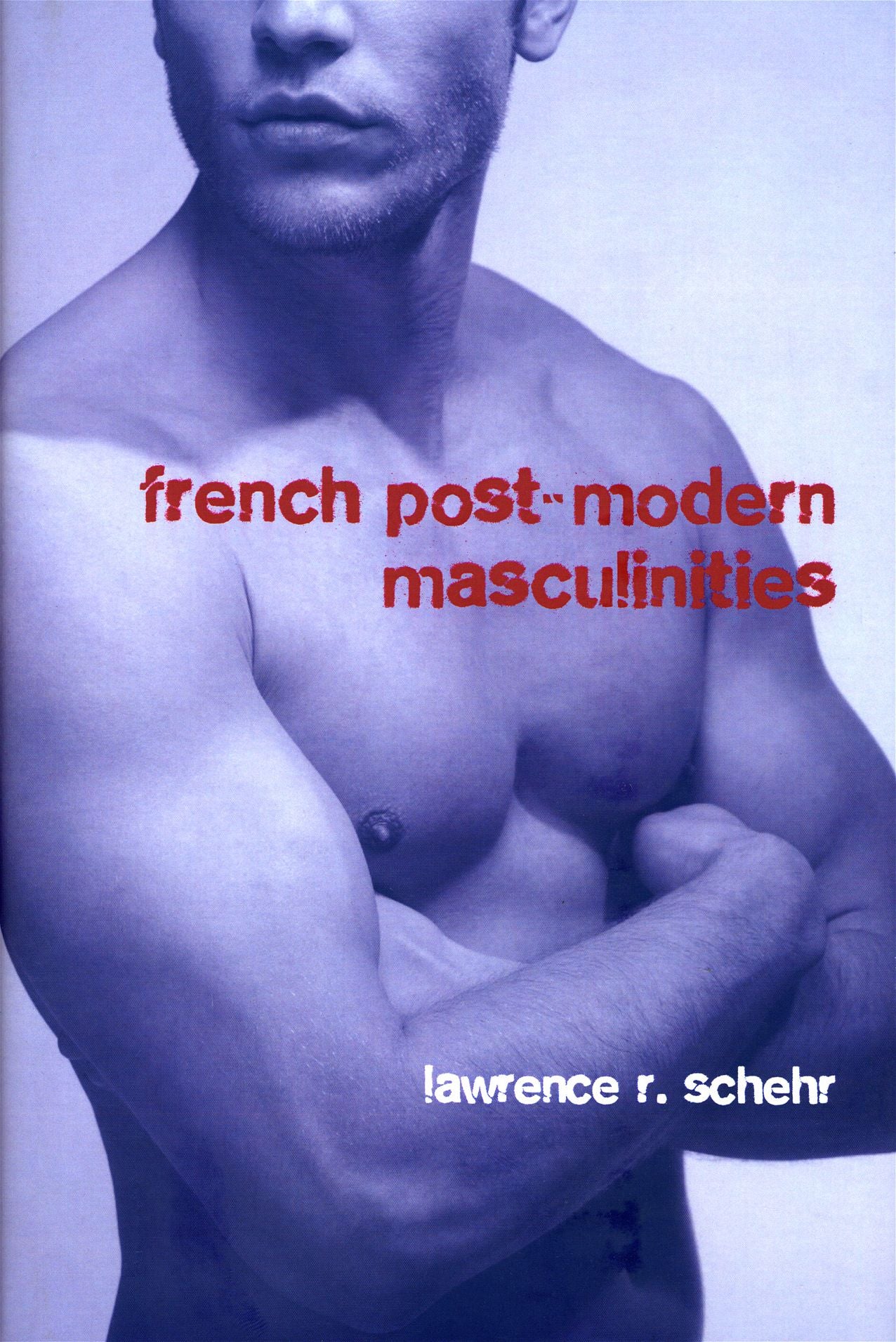 French Post-Modern Masculinities: From Neuromatrices to Seropositivity