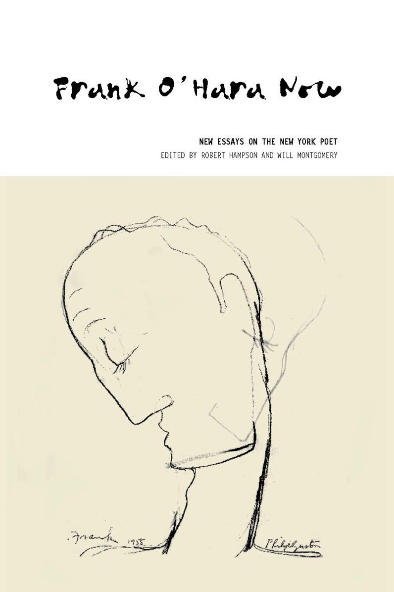 Frank O'Hara Now: New Essays on the New York Poet