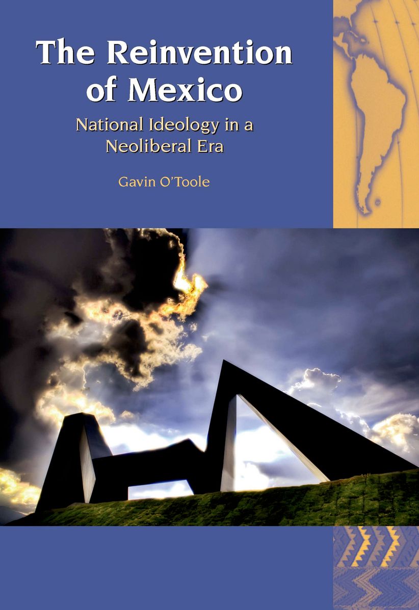 The Reinvention of Mexico: National Ideology in a Neoliberal Era