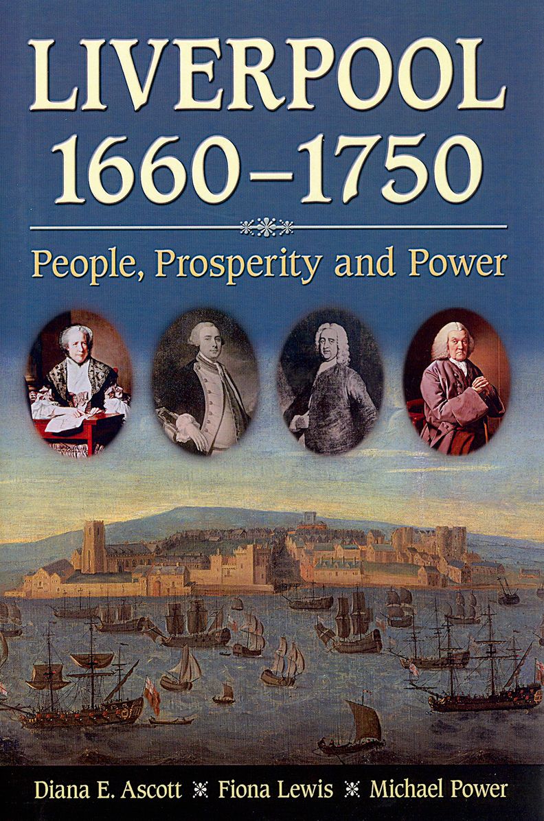 Liverpool, 1660-1750: People, Prosperity and Power