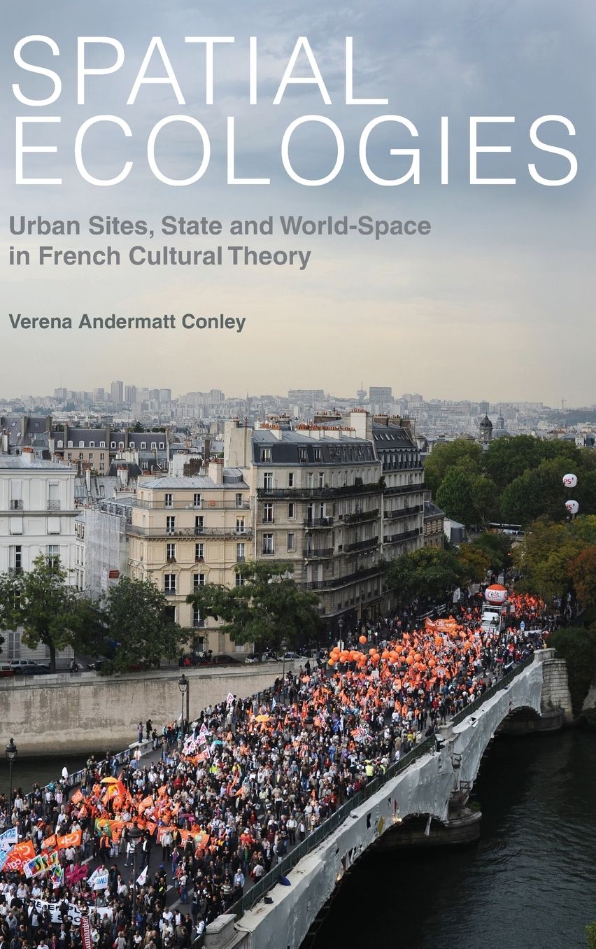 Spatial Ecologies: Urban Sites, State and World-Space in French Cultural Theory