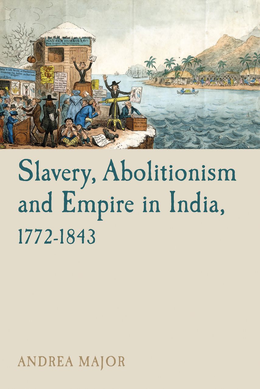 Slavery, Abolitionism and Empire in India, 1772-1843