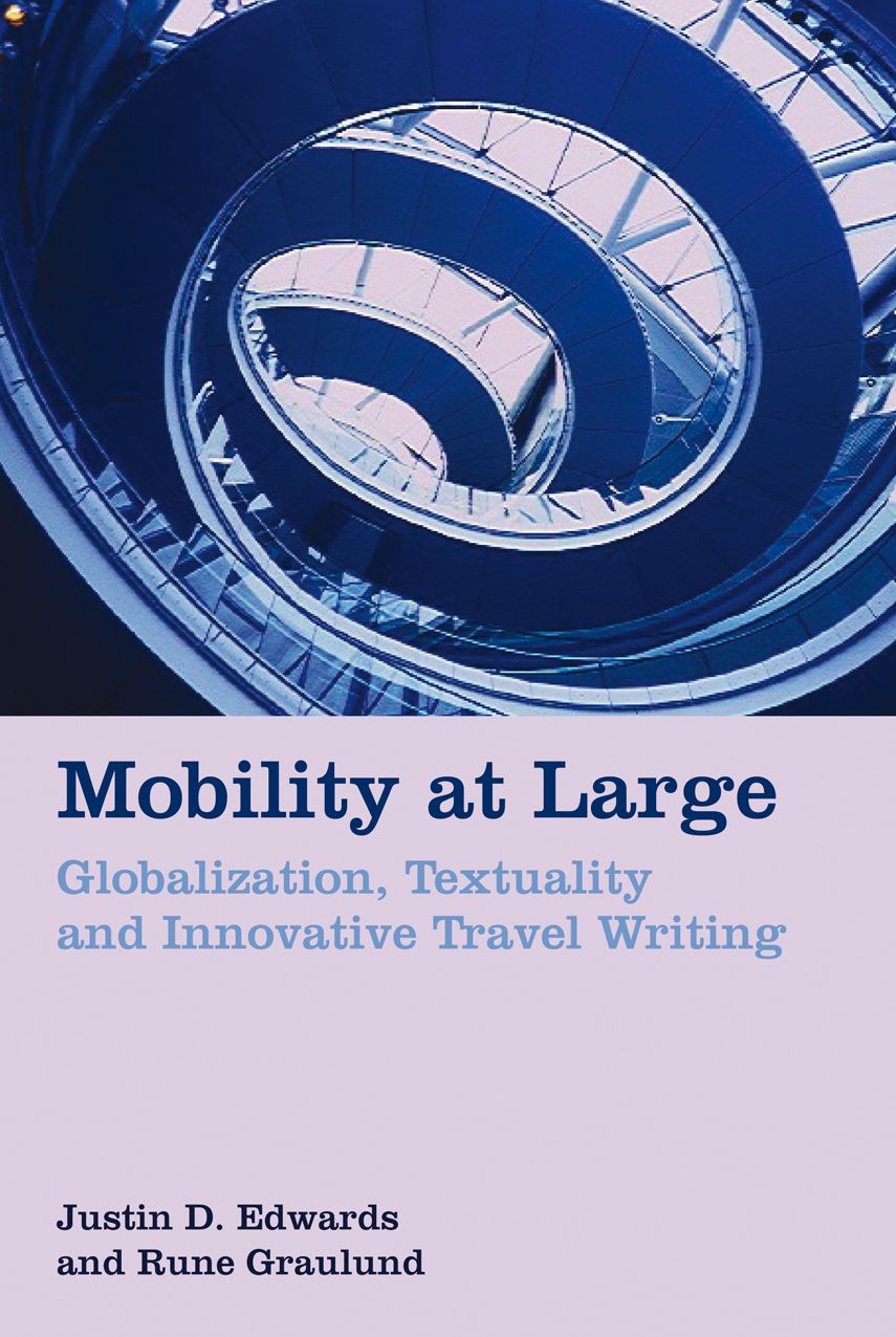 Mobility at Large: Globalization, Textuality and Innovative Travel Writing