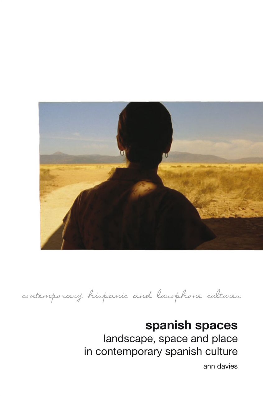Spanish Spaces: Landscape, Space and Place in Contemporary Spanish Culture