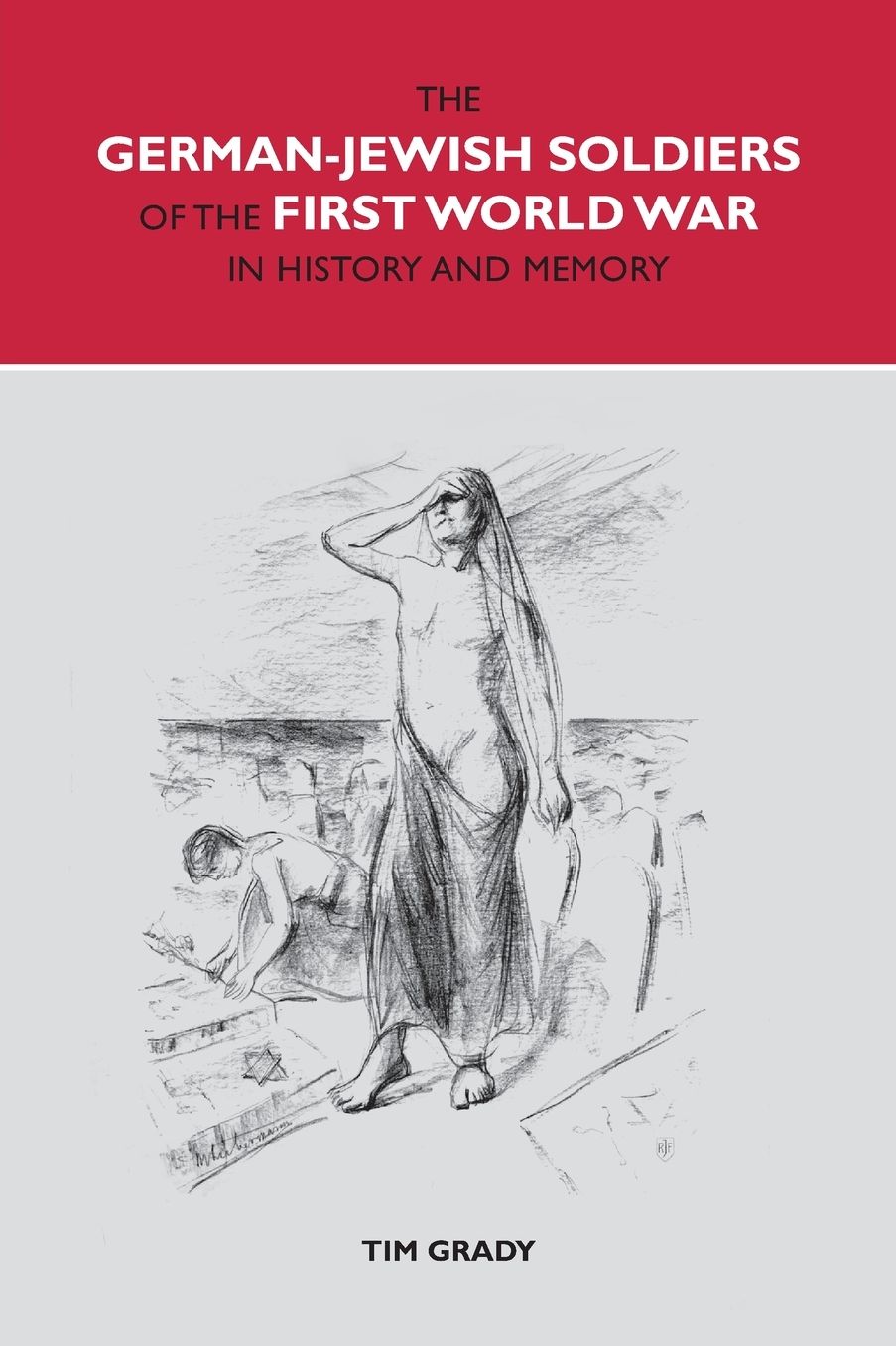The German-Jewish Soldiers of the First World War in History and Memory