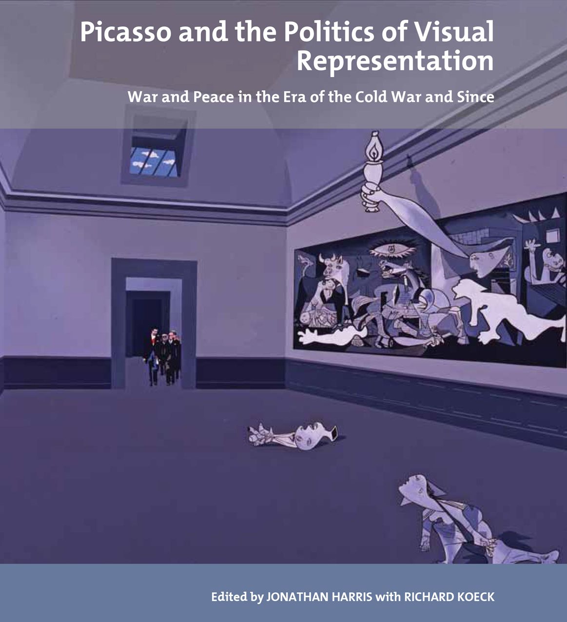 Picasso and the Politics of Visual Representation: War and Peace in the Era of the Cold War and Since