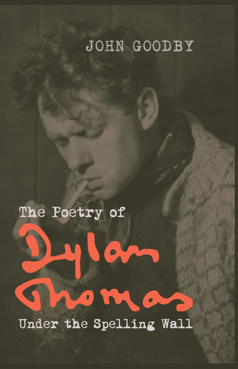 The Poetry of Dylan Thomas: Under the Spelling Wall