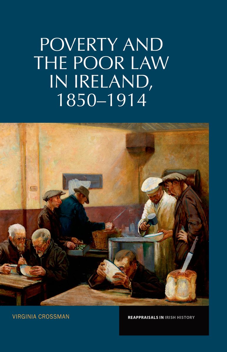 Poverty and the Poor Law in Ireland 1850-1914