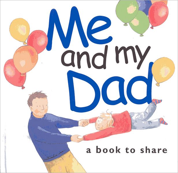 Me and My Dad: A Book to Share