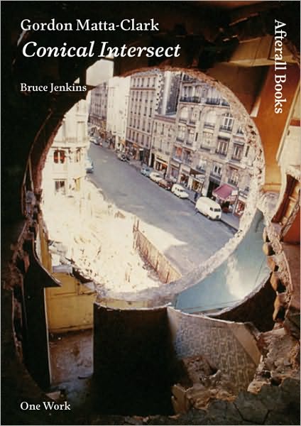 Gordon Matta-Clark: Conical Intersect