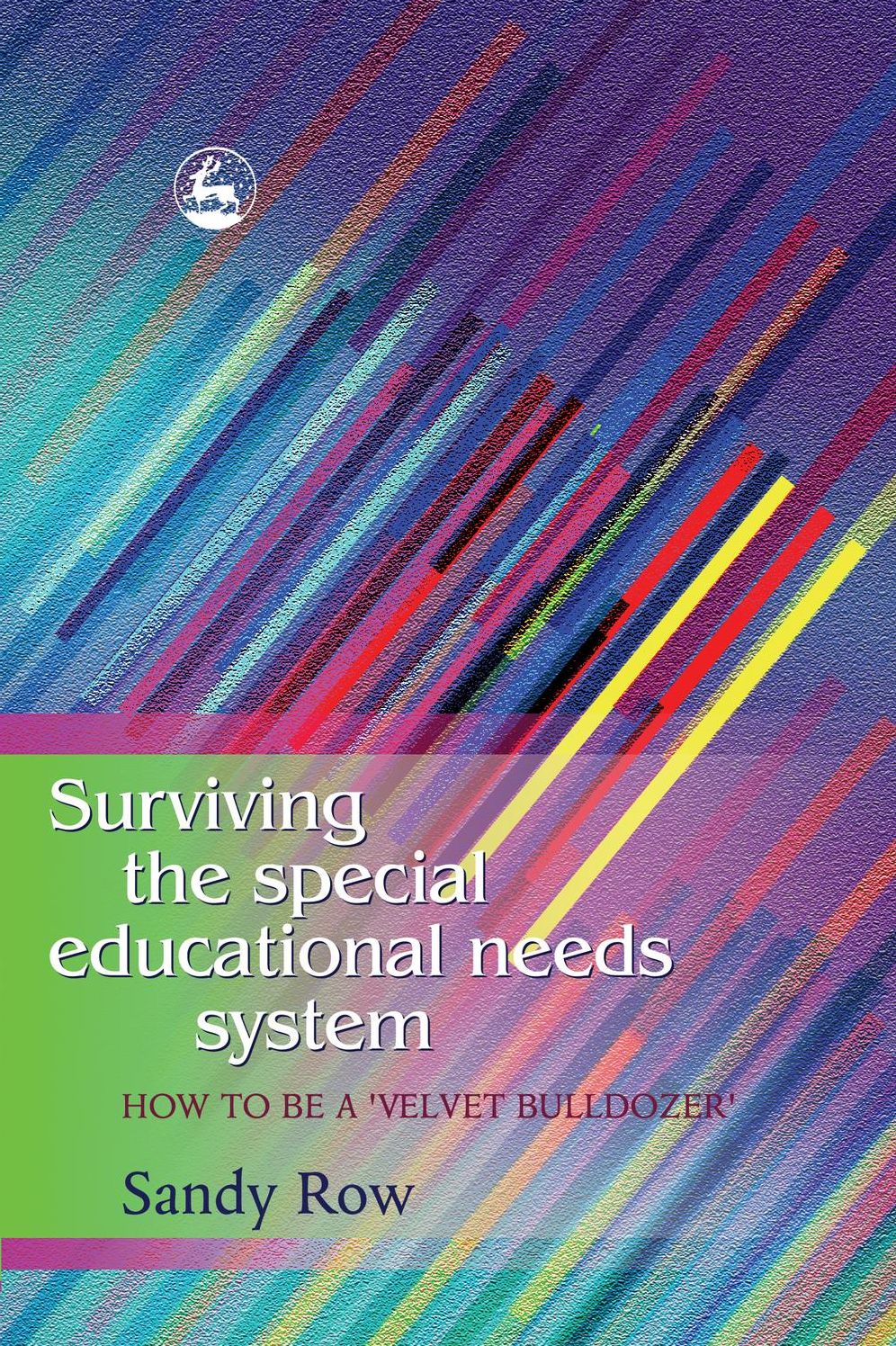 Surviving the Special Educational Needs System: How to be a 'Velvet Bulldozer'