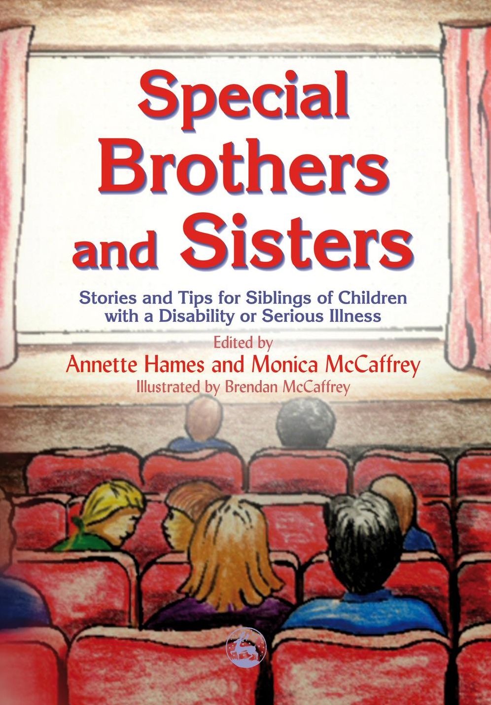 Special Brothers and Sisters: Stories and Tips for Siblings of Children with a Disability or Serious Illness