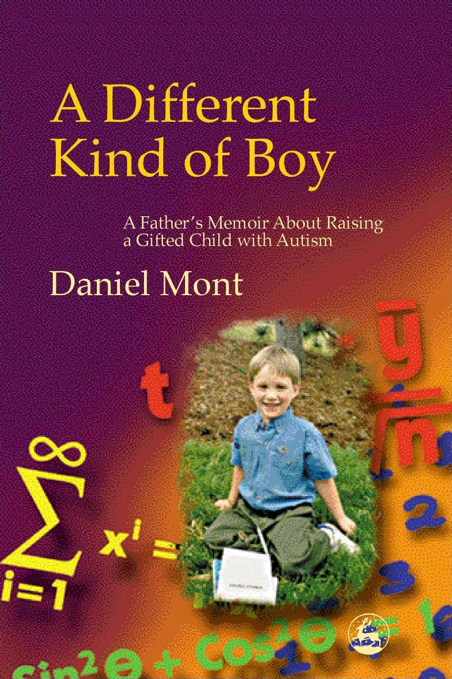 A Different Kind of Boy: A Father's Memoir About Raising a Gifted Child with Autism