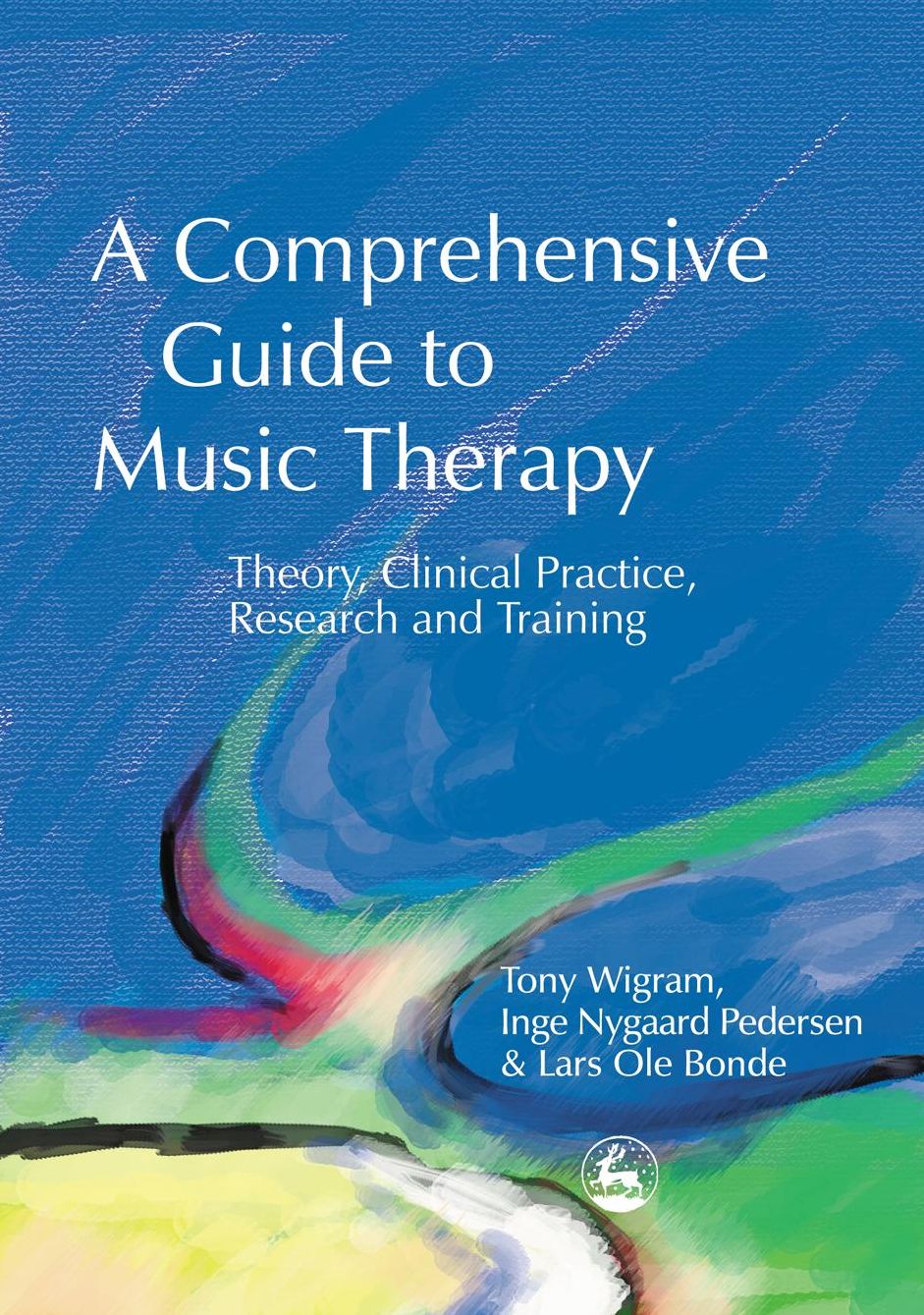 A Comprehensive Guide to Music Therapy: Theory, Clinical Practice, Research and Training