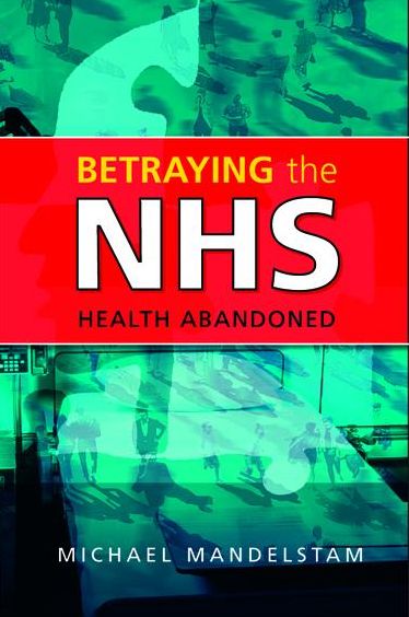 Betraying the NHS: Health Abandoned