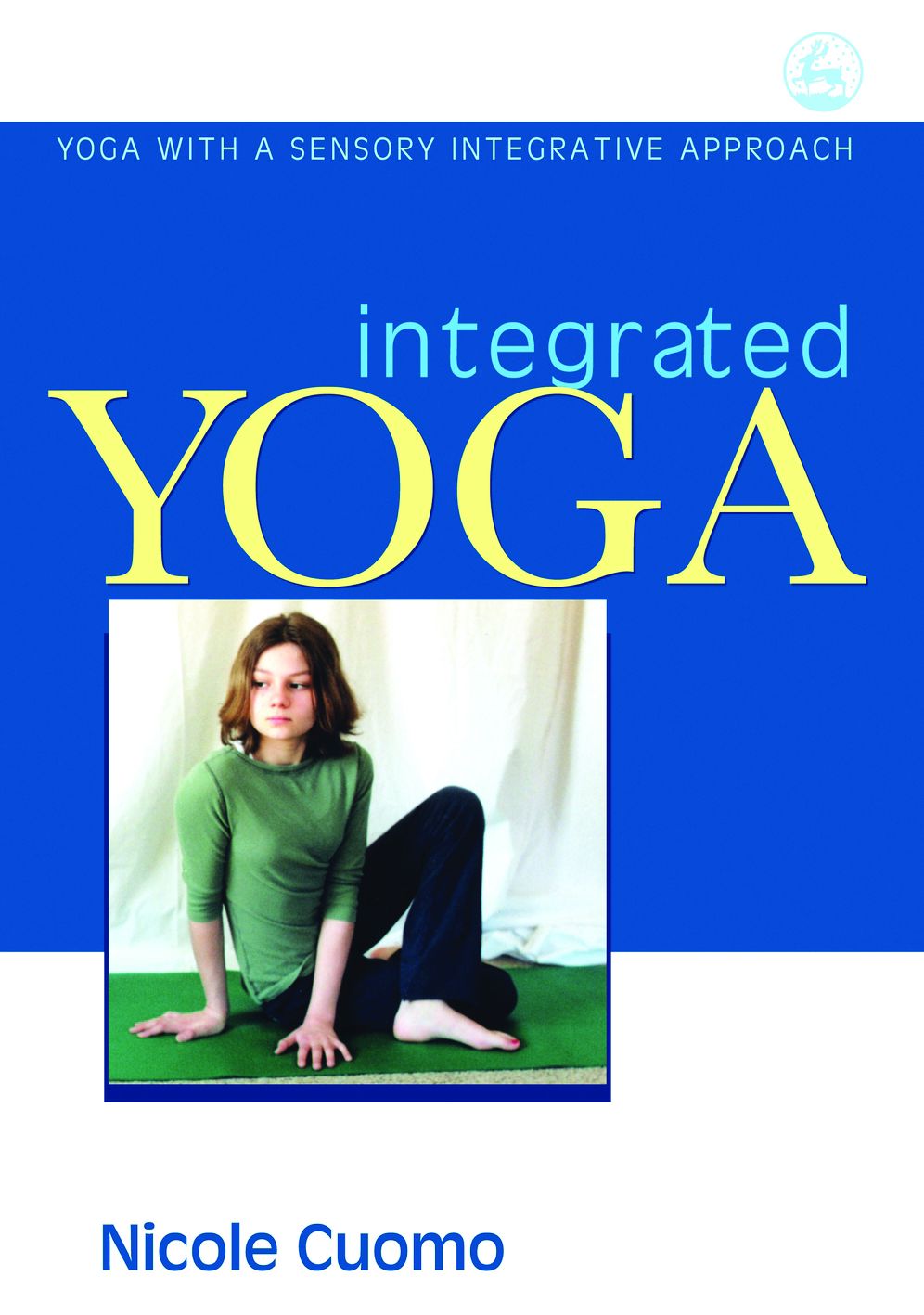 Integrated Yoga: Yoga with a Sensory Integrative Approach