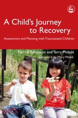 A Child's Journey to Recovery: Assessment and Planning with Traumatized Children