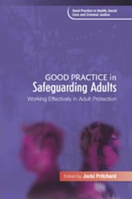 Good Practice in Safeguarding Adults: Working Effectively in Adult Protection